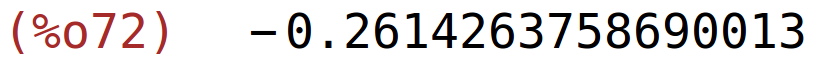 (%o72)	-0.2614263758690013